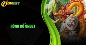 rồng hổ onbet 